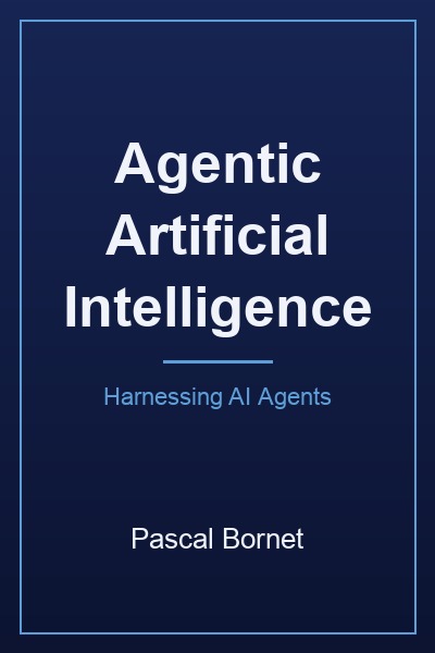 Cover of Agentic Artificial Intelligence by Pascal Bornet