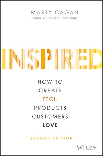 Cover of Inspired: How to Create Tech Products Customers Love by Marty Cagan