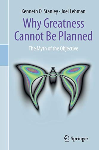 Cover of Why Greatness Cannot Be Planned: The Myth of the Objective by Kenneth O. Stanley